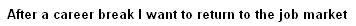 After a career break I want to return to the job market